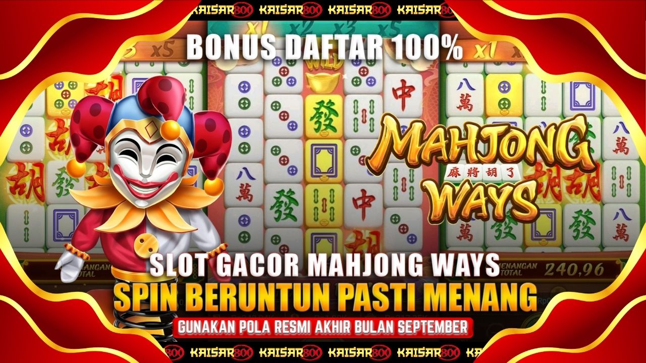 Pola Mahjong Ways Bocoran Master PGSoft Resmi Kaisar800 Cara Menang Besar Konsisten